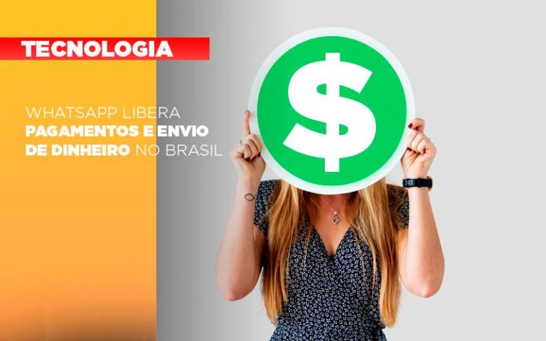 Whatsapp Libera Pagamentos E Envio De Dinheiro No Brasil - Plima Contabilidade